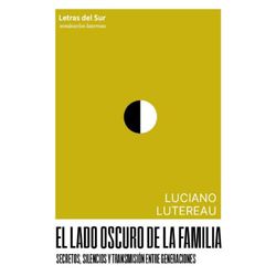 El lado oscuro de la familia. Secretos, silencios y transmisión entre generaciones