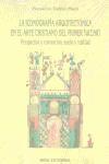 La iconografía arquitectónica en el arte cristiano del primer milenio. Perspectiva y convención; sueño y realidad