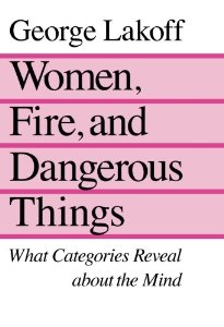 Women, fire and dangerous things: what categories reveal about the mind