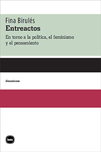 Entreactos: en torno a la política, el feminismo y el pensamiento