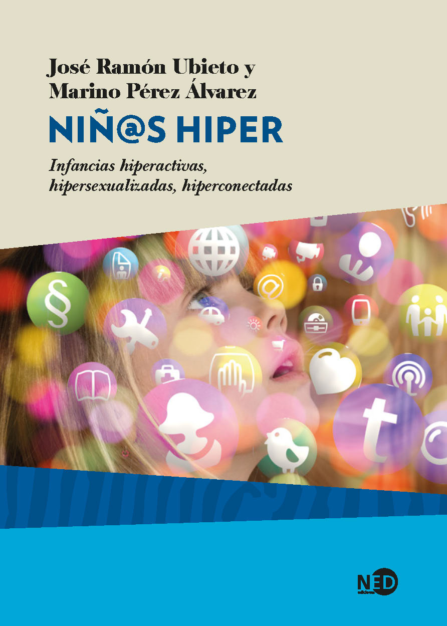 Niñ@s hiper. Infancias hiperactivas, hipersexualizadas, hiperconectadas