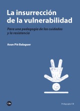 La insurrección de la vulnerabilidad. Para una pedagogía de los cuidados y la resistencia.