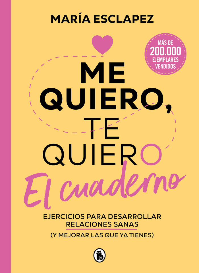 Me quiero te quiero. El cuaderno. Ejercicios para desarrollar relaciones sanas (y mejorar las que ya tiene)