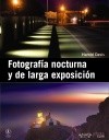 Fotografía nocturna y de larga exposición