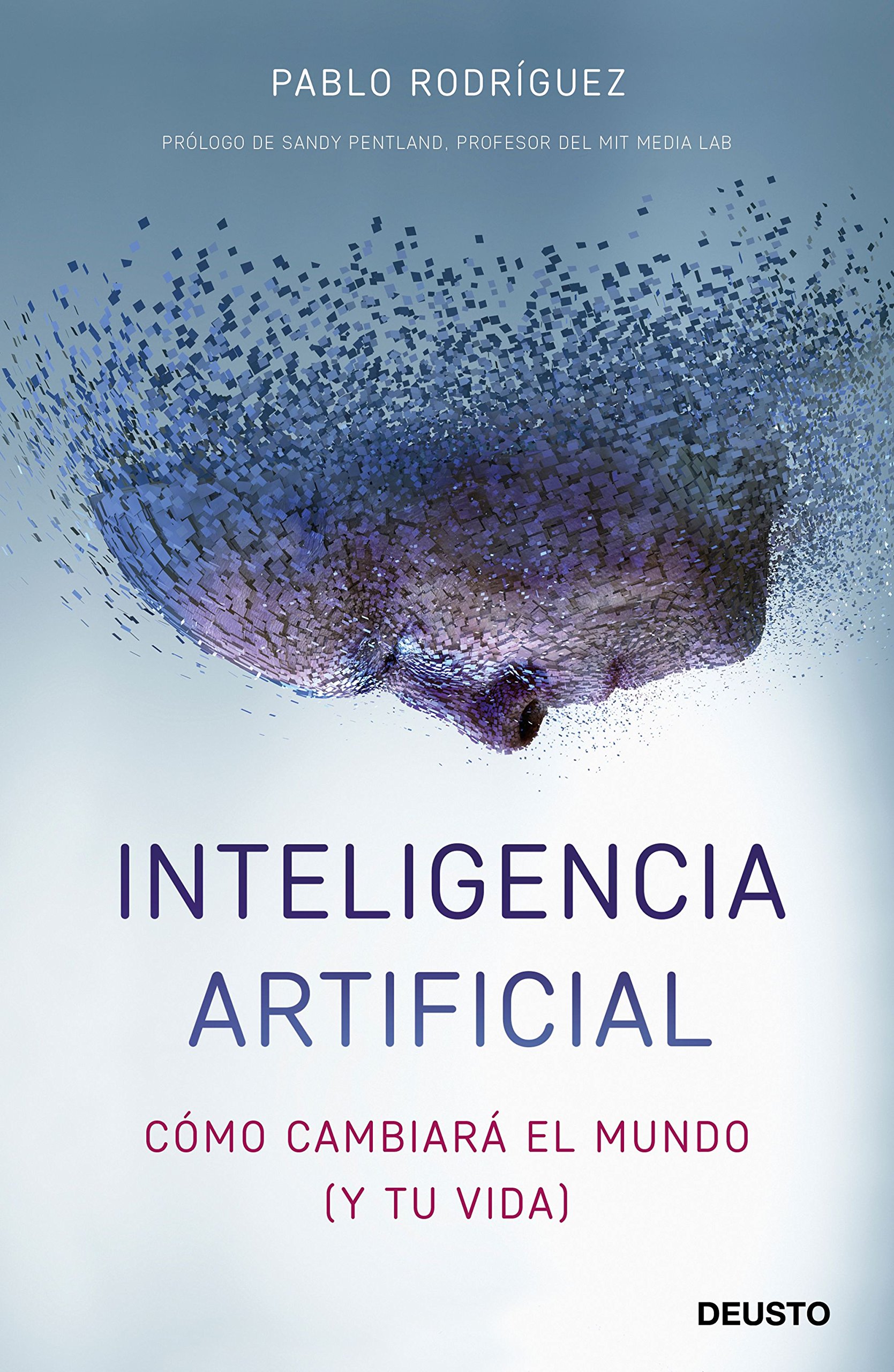 Inteligencia artificial. Cómo cambiará el mundo (y tu vida)