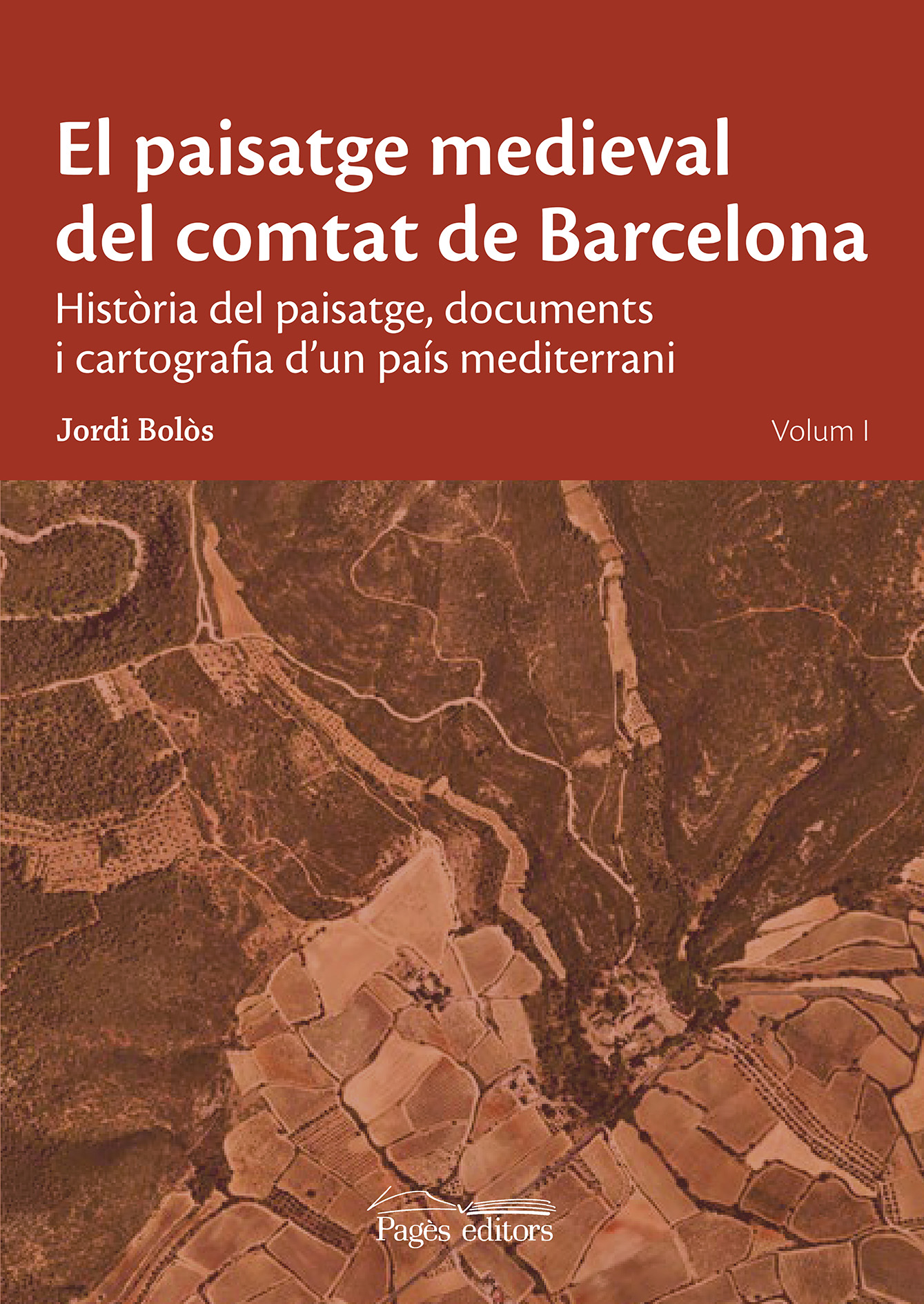 El paisatge medieval del comtat de Barcelona. Història del paisatge, documents i cartografia d'un país mediterrani