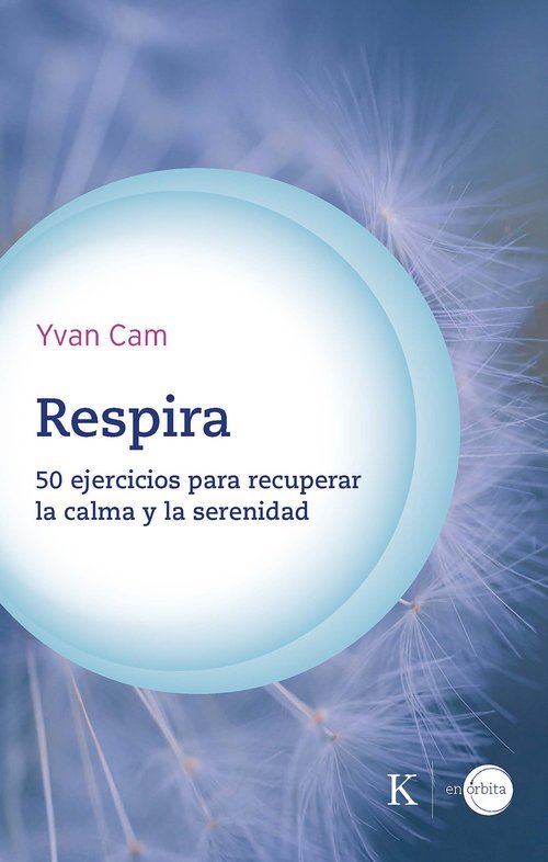 Respira. 50 ejercicios para recuperar la calma y la serenidad