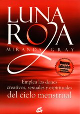 Luna roja : Emplea los dones creativos, sexuales y espirituales del ciclo menstrual