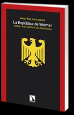 La República de Weimar. Manual para destruir una democracia