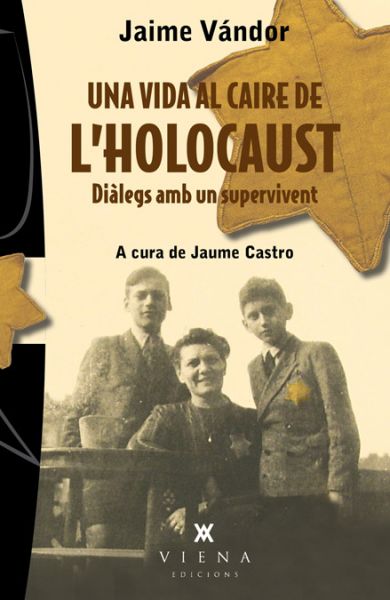 Una vida al caire de l'holocaust. Diàlegs amb un supervivent