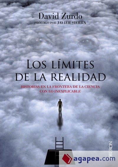 Los límites de la realidad. Historias en la frontera de la ciencia con lo inexplicable