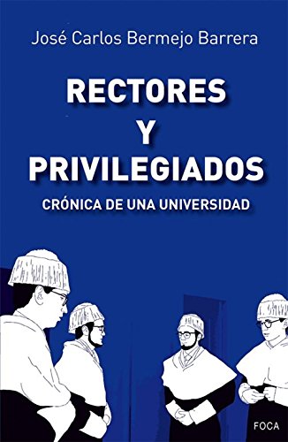 Rectores y privilegiados. Crónica de una universidad (Investigación)