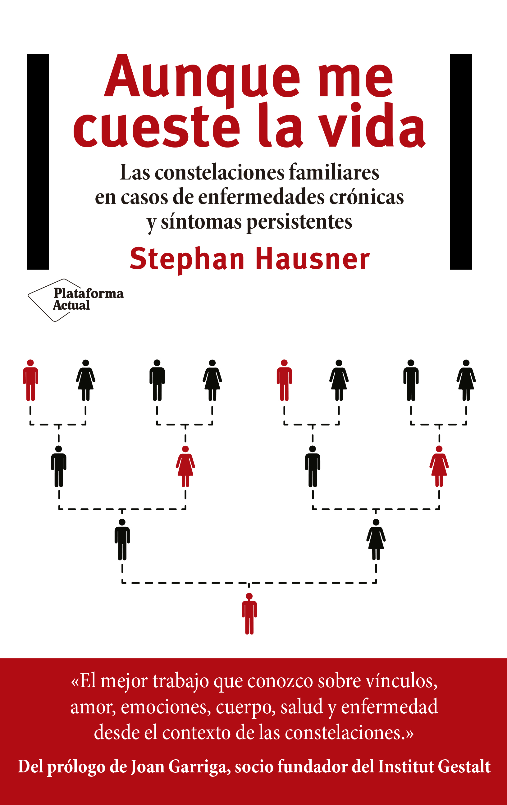 Aunque me cueste la vida. Las constelaciones familiares en casos de enfermedades crónicas y síntomas persistentes