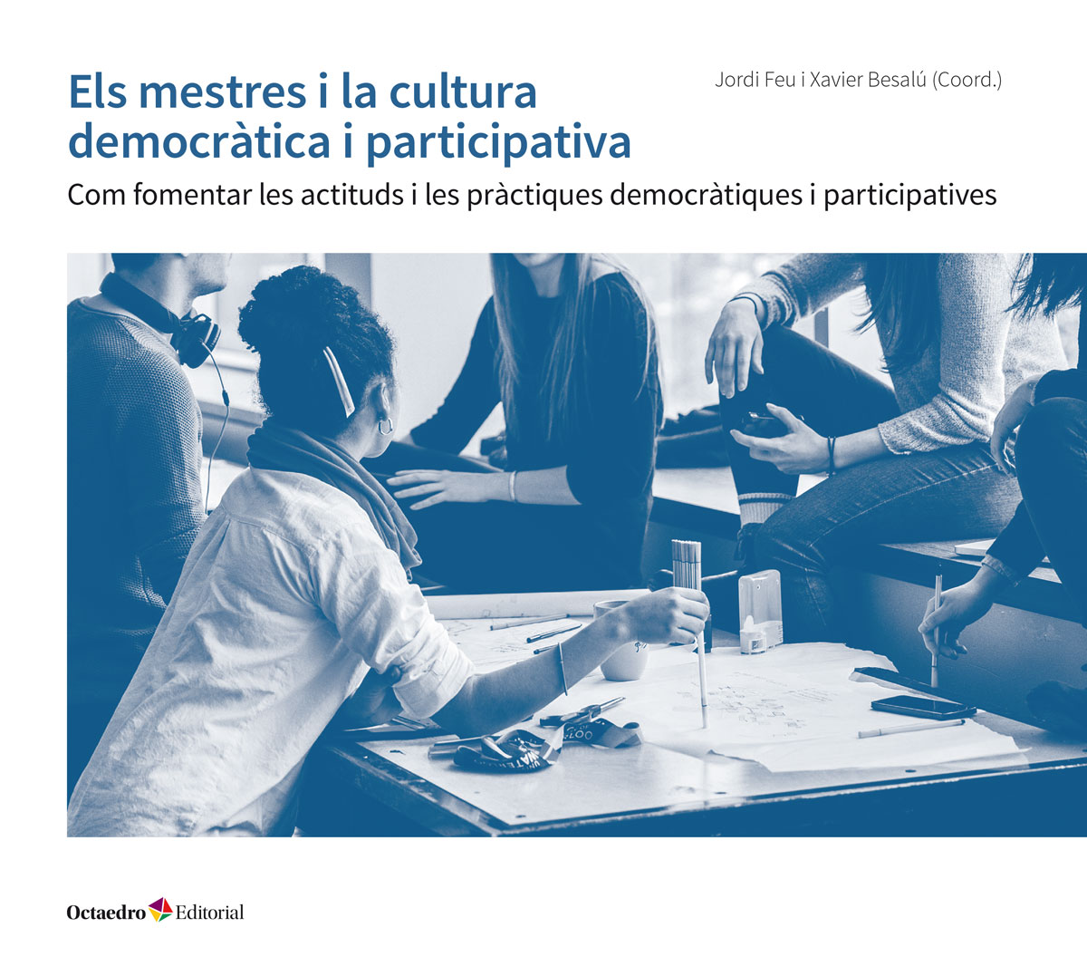 Els mestres i la cultura democràtica i participativa. Com fomentar les actituds i les pràctiques democràtiques i participatives