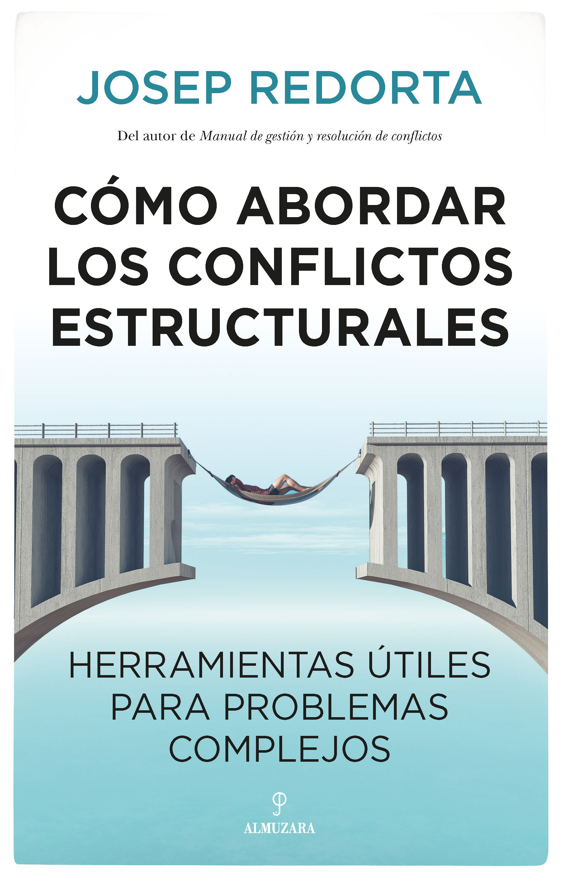 Cómo abordar los conflictos estructurales. Herramientas útiles para problemas complejos