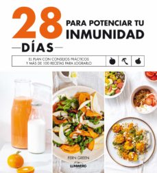 28 días para potenciar tu inmunidad. El plan con consejos prácticos y más de 100 recetas para lograrlo