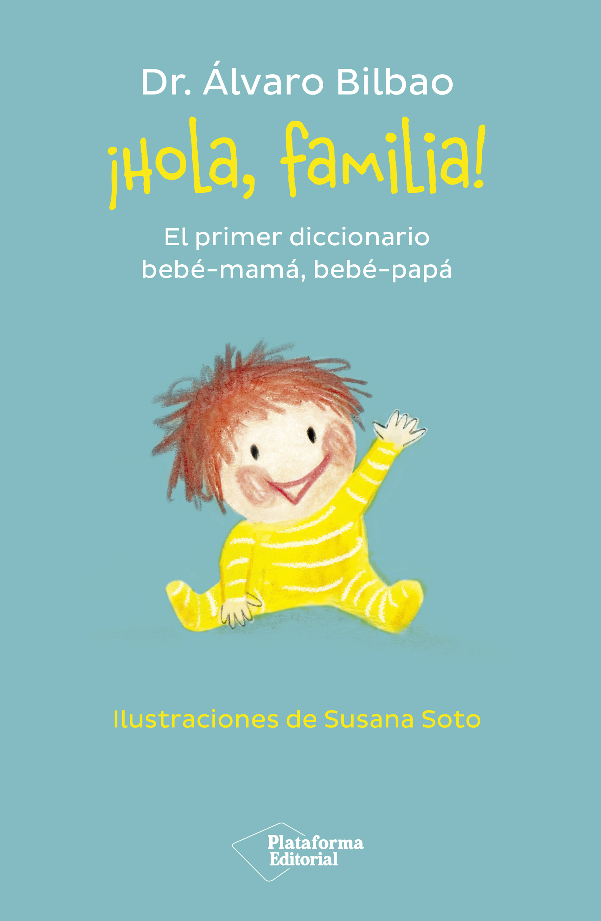 ¡Hola, familia!. El primer diccionario bebé-mamá, bebé-papá