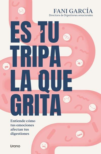 Es tu tripa la que grita. Entiende como tus emociones afectan tus digestiones