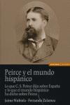 Pierce y el mundo hispánico: lo que C.S. Peirce dijo sobre España y lo que el mundo hispánico ha dicho sobre Peirce