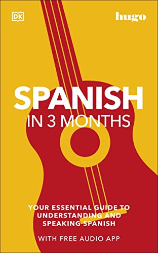 Spanish in 3 Months with Free Audio App : Your Essential Guide to Understanding and Speaking Spanish