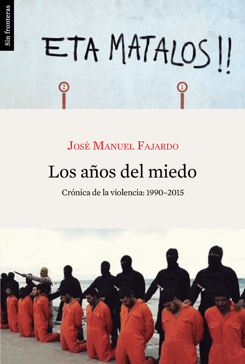 Los años del miedo. Crónica de la violencia: 1990-2015