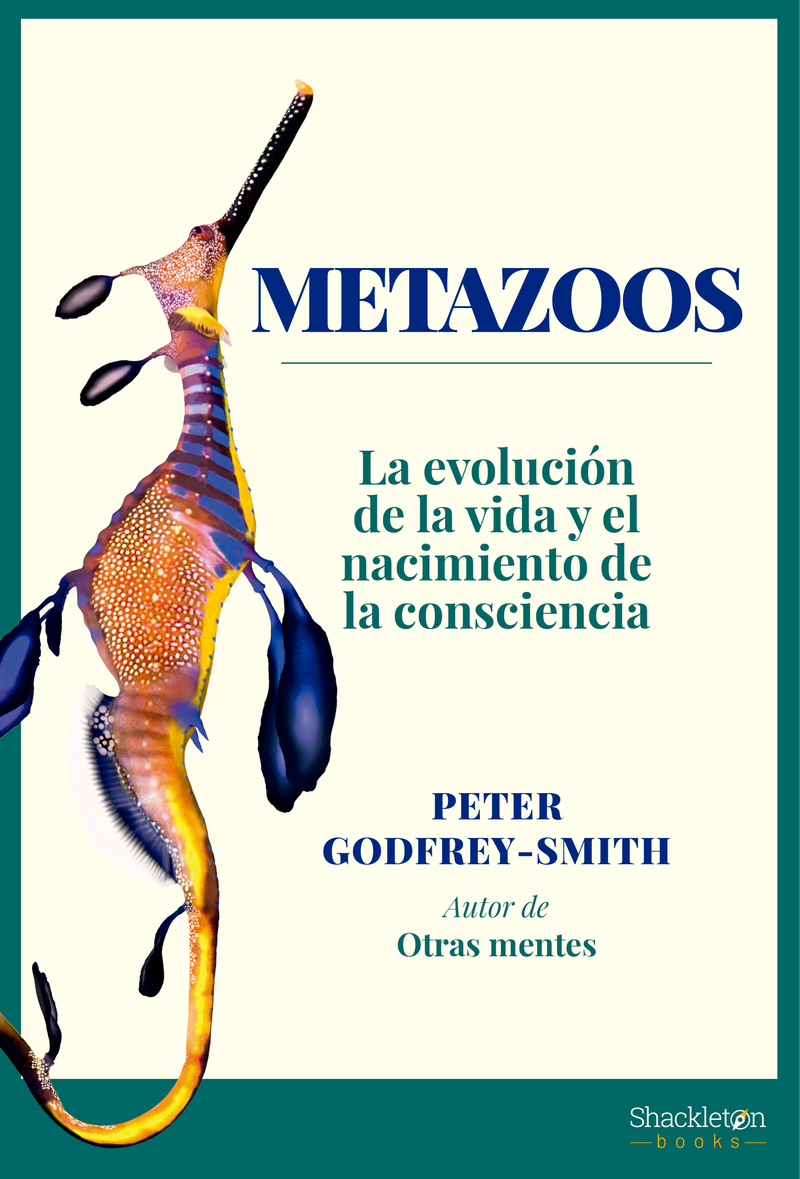 Metazoos. La evolución de la vida y el nacimiento de la consciencia