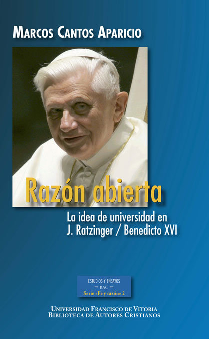 Razón abierta. La idea de universidad en J. Ratzinger / Benedicto XVI