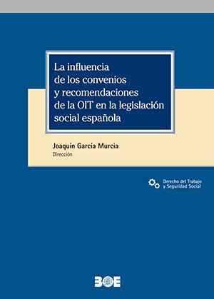 LA INFLUENCIA DE LOS CONVENIOS Y RECOMENDACIONES DE LA OIT