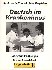 Deutsch im Krankenhaus : Lehrerhandreichungen. Berufssprache für ausländische Pflegekräfte