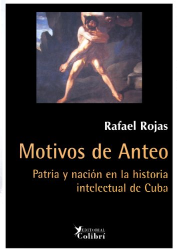 Motivos de Anteo. Patria y nación en la historia intelectual de Cuba