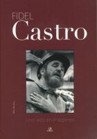 Fidel Castro. Una vida en imágenes