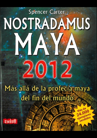 Nostradamus maya 2012. Más allá de la profecía maya del fin del mundo