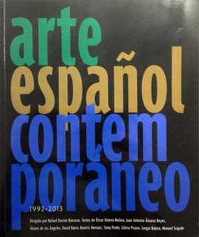 Arte español contemporáneo. 1992-2013