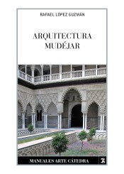 Arquitectura mudéjar. Del sincretismo medieval a las alternativas hispanoamericanas