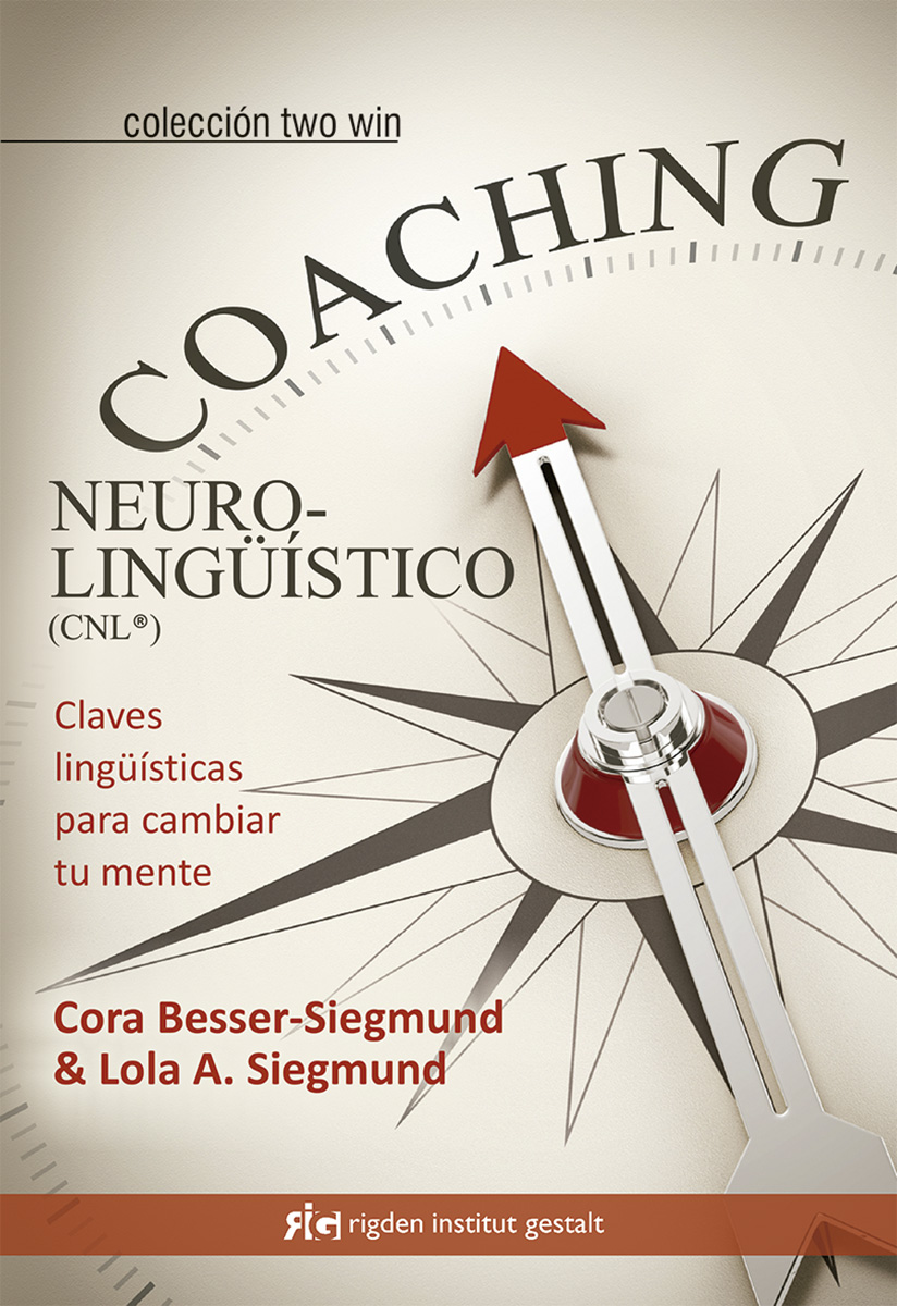 Coaching Neurolingüístico (CNL®). Claves lingüísticas para cambiar tu mente