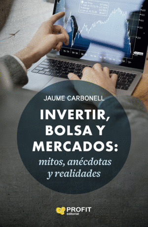 Invertir, bolsa y mercados: Mitos, anécdotas y realidades