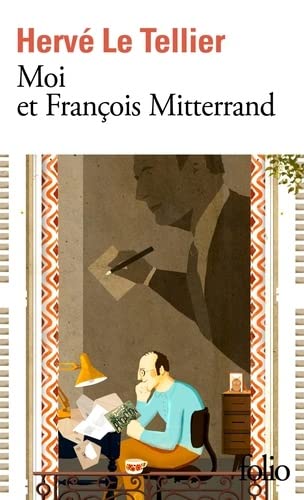 Moi et François Mitterrand: Suivi de Moi et Jacques Chirac, Moi et Sarkozy, Moi et François Hollande