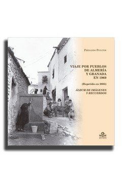 Viaje por los poueblos de Almería y Granada en 1969 (repetido en 2005). Álbum de imágnees y recuerdo