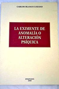 EXIMENTE DE ANOMALIA O ALTERACION PSIQUICA, LA