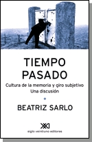 Tiempo pasado. Cultura de la memoria y giro subjetivo. Una discusión