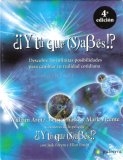 Y tu que sabes? Descubre las infinitas posibilidades para cambiar tu realidad cotidiana