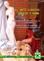 El arte clásico : Grecia y Roma. Contenidos educativos para la E.S.O y el Bachillerato. Didáctica para su enseñanza en las Ciencias sociales