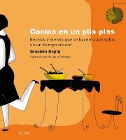 La cocina en un plisplas. Recetas y menús que se han (casi) solos en un tiempo record