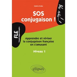 FLE SOS conjugaison! Apprendre et réviser la conjugaison française en s'amusant. Niveau 1