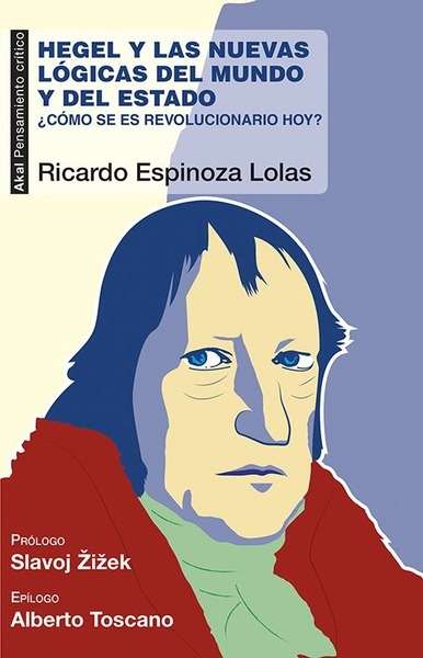 Hegel y las nuevas lógicas del mundo: ¿cómo se es revolucionario hoy?