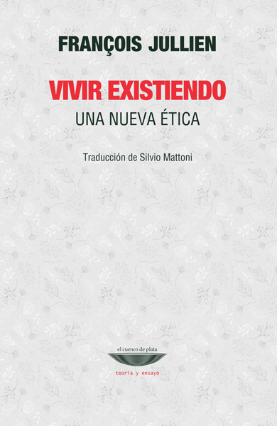 Vivir existiendo: una nueva ética