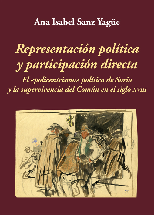 Representación política y participación directa. El «policentrismo» político de Soria y la supervivencia del Común en el siglo XVIII