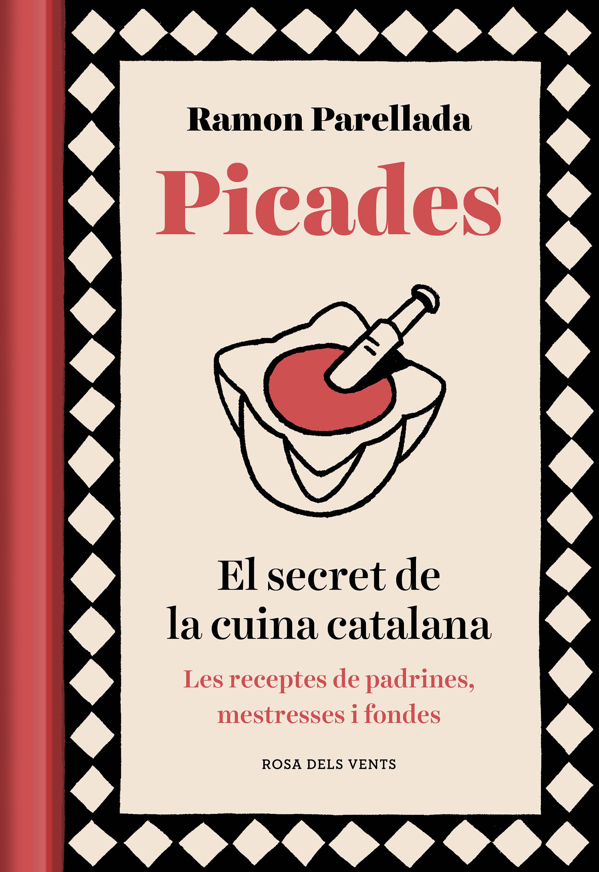 Picades. El secret de la cuina catalana. Les receptes de padrines, mestresses i fondes