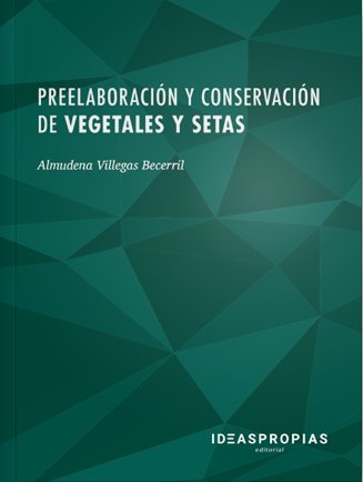 Preelaboración y conservación de vegetales y setas