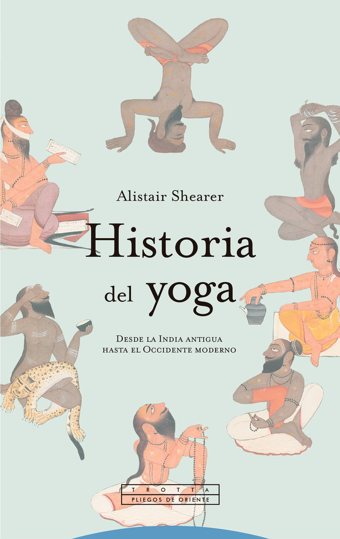 Historia del yoga. De la India antigua al Occidente moderno